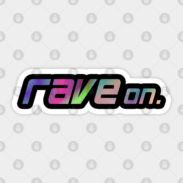 Rave On Sticker by kriss_